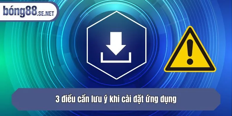 3 điều cần lưu ý khi cài đặt ứng dụng